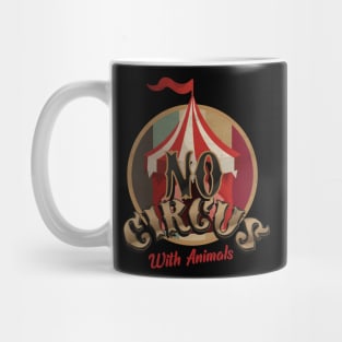 No Circus With Animals Mug